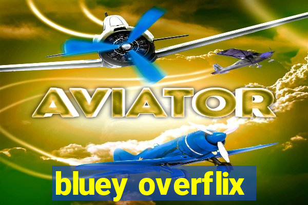 bluey overflix